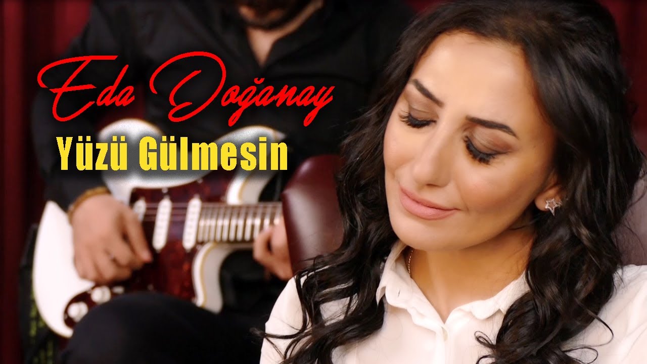 Eda Doğanay - Yüzü Gülmesin (Video Klip) 2022 süper eser