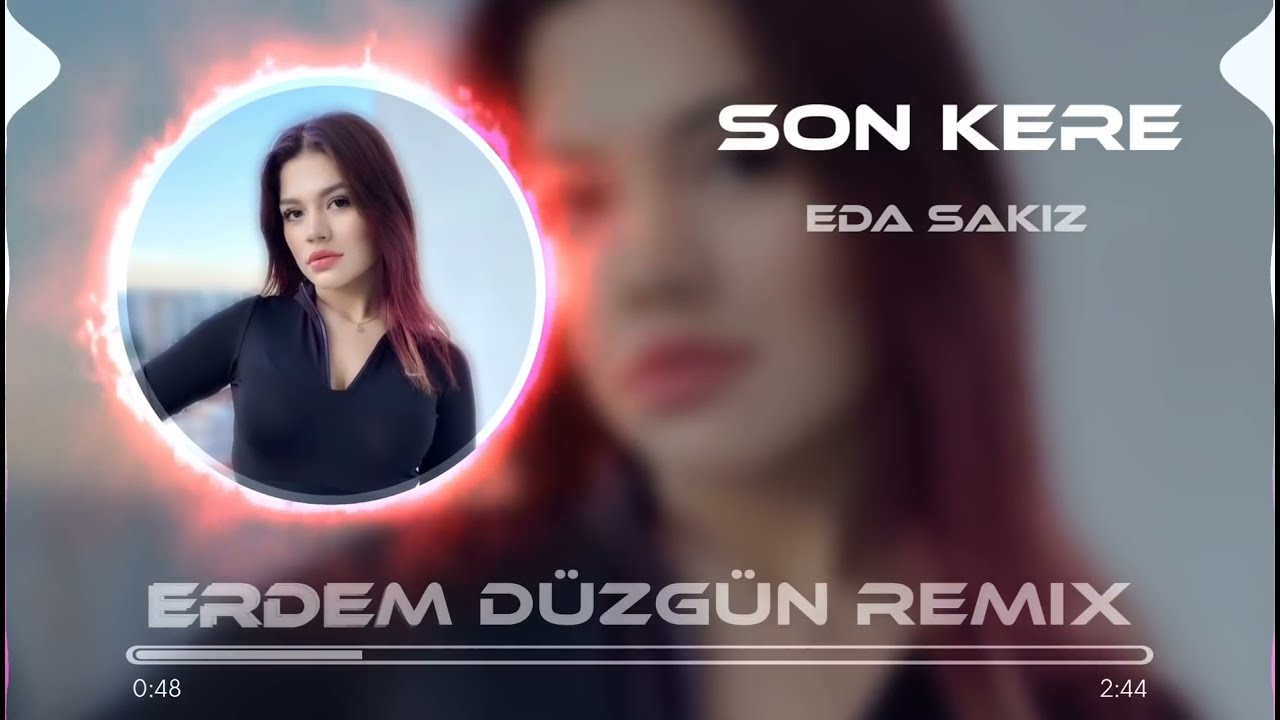 Eda Sakız - Son Kere Dinle (Erdem Düzgün Remix)