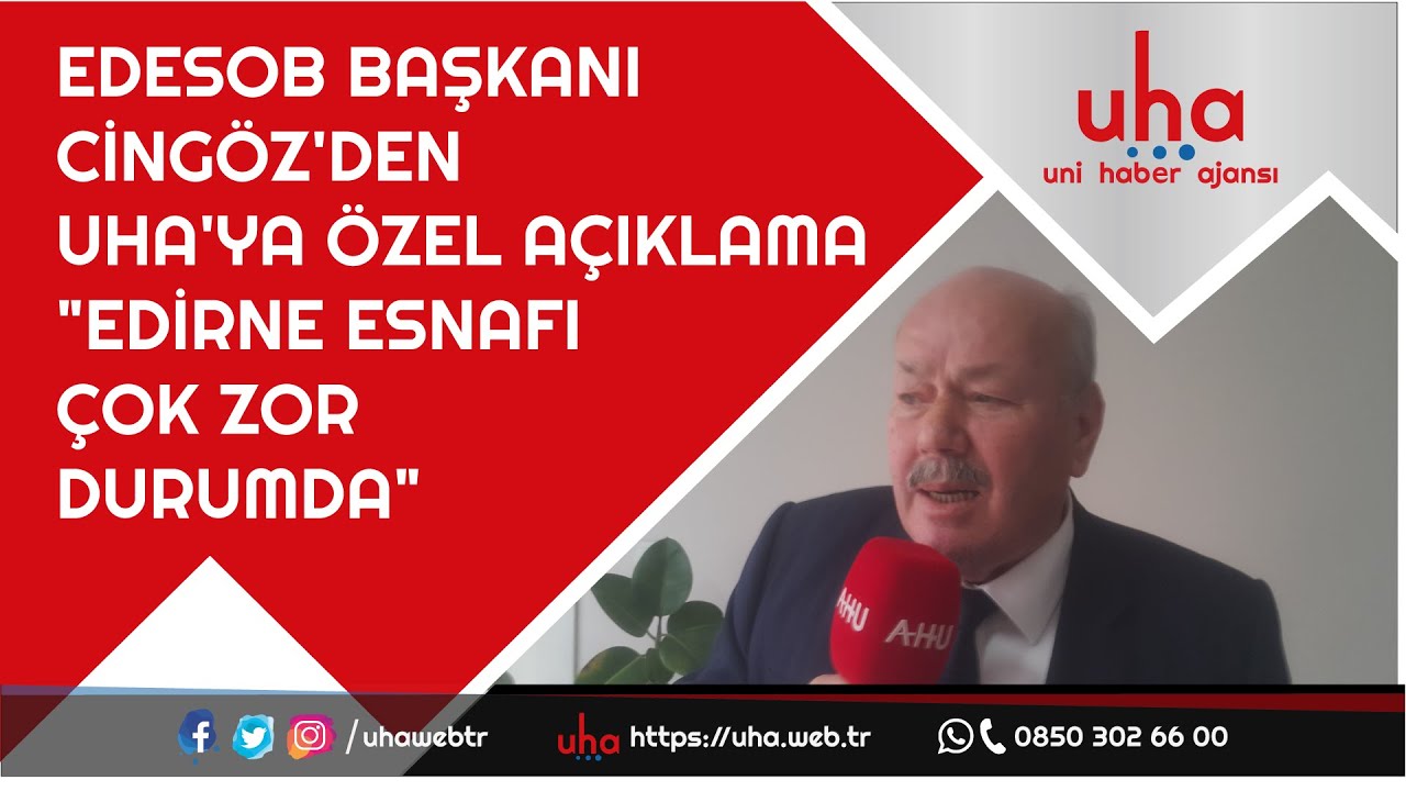 EDESOB Başkanı Cingöz'den UHA'YA özel açıklama