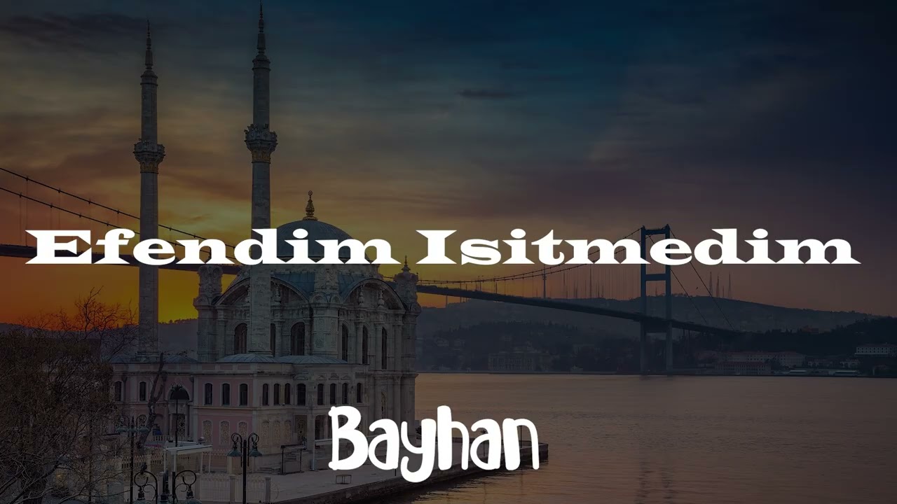 efendim işitmedim