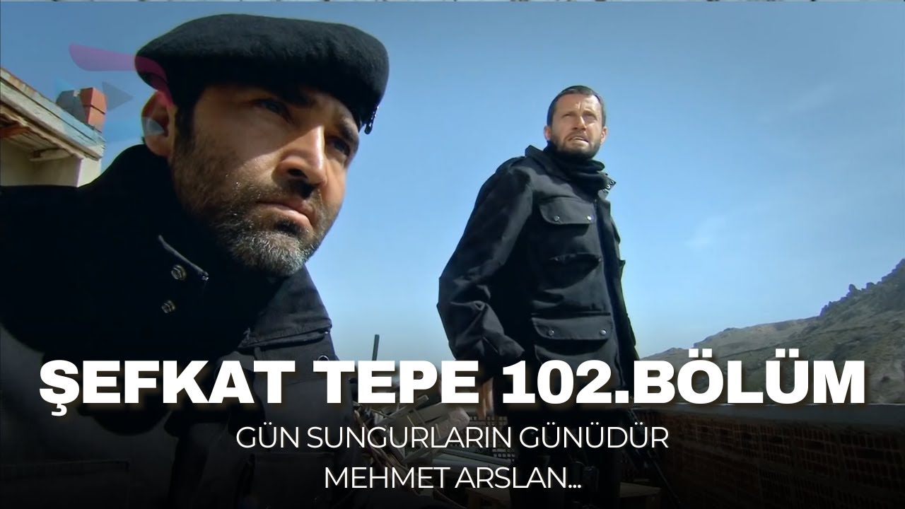 Şefkat Tepe - 102.Bölüm HD