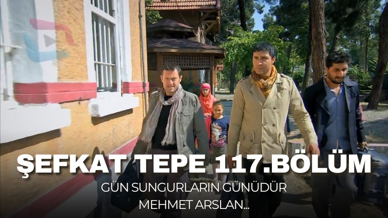 Şefkat Tepe - 117.Bölüm HD