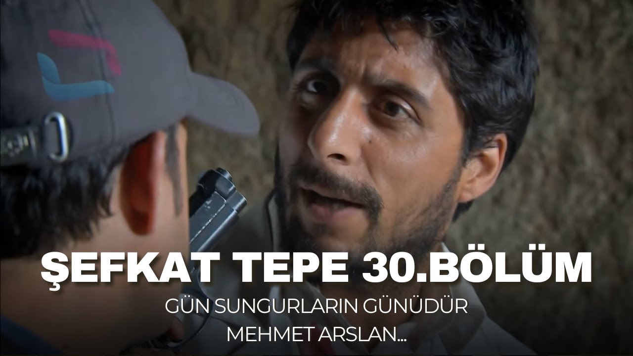 Şefkat Tepe - 30.Bölüm HD