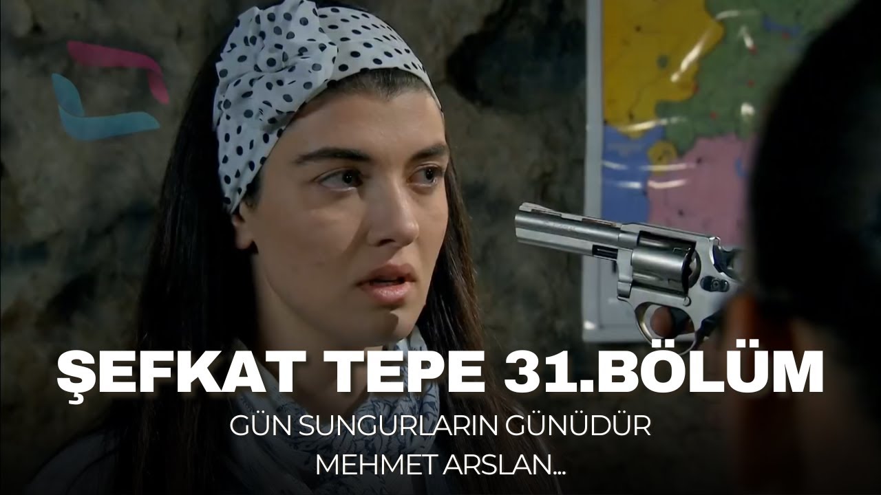 Şefkat Tepe - 31.Bölüm HD