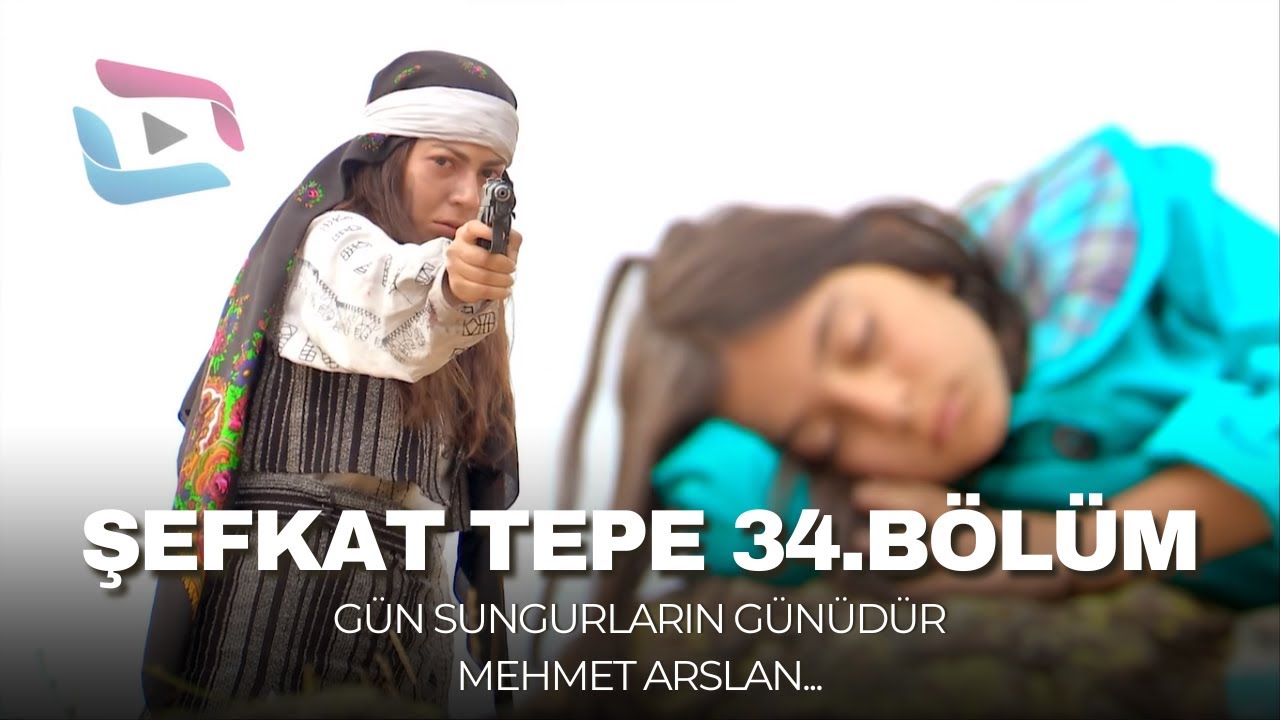 Şefkat Tepe - 34.Bölüm HD