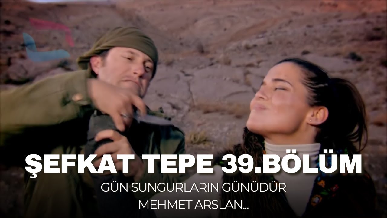 Şefkat Tepe - 39.Bölüm HD