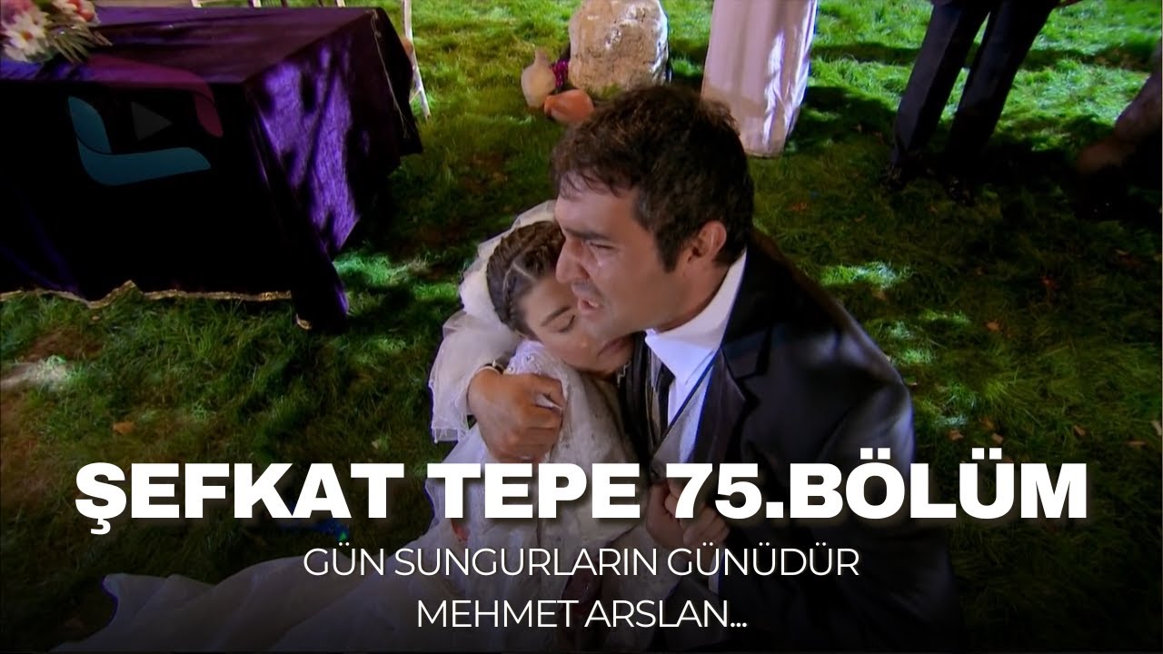 Şefkat Tepe - 75.Bölüm HD