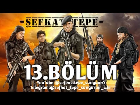 Şefkat Tepe 13.Bölüm