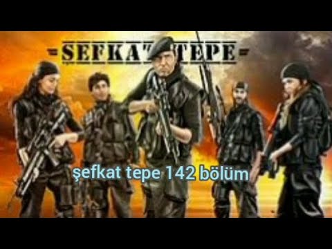 Şefkat Tepe 142. Bölüm