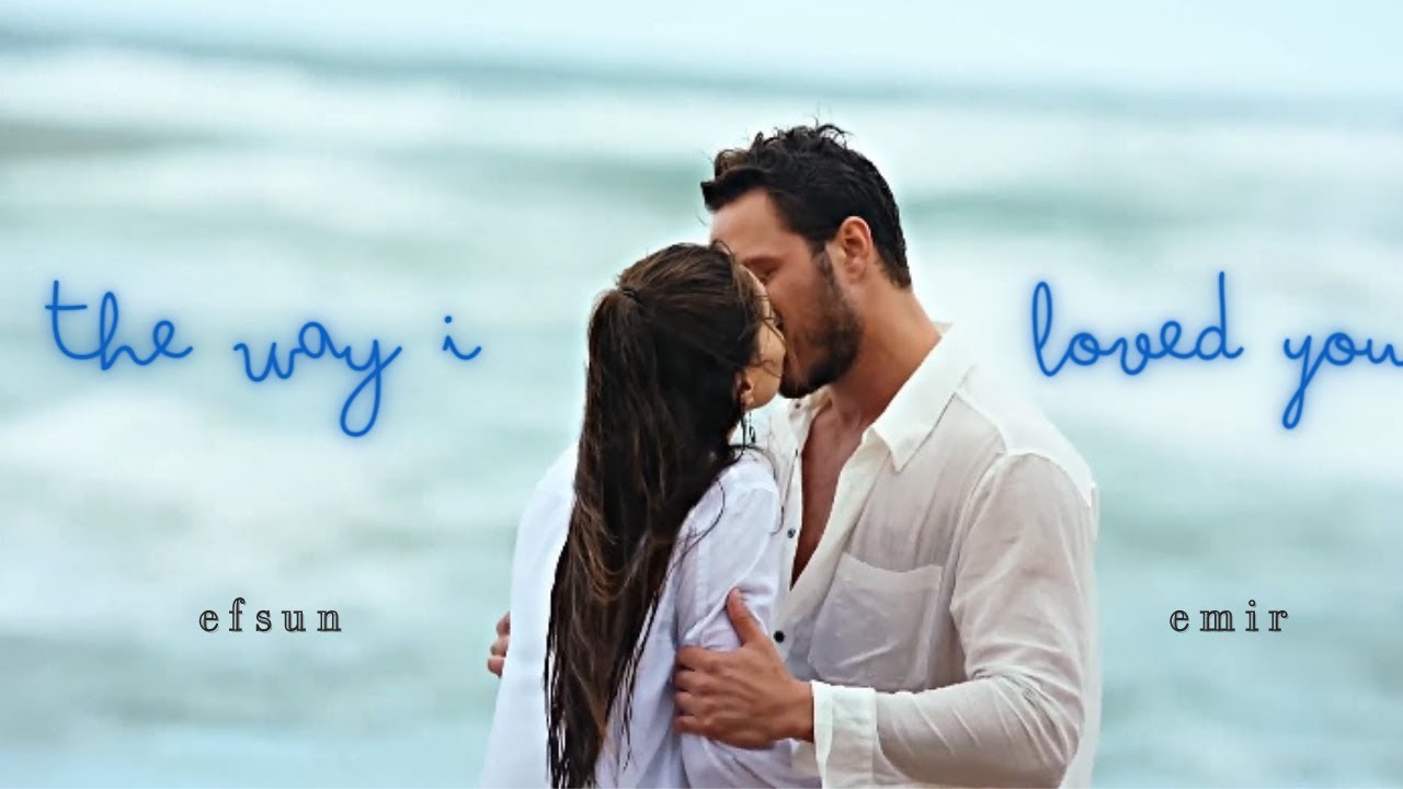 efsun & emir | the way i loved you ⋄ senden daha güzel