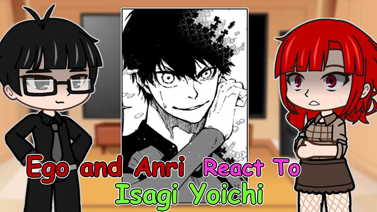 Ego Jinpachi and Anri Teieri React To Isagi Yoichi | Blue Lock | Gacha | manga spoilers | Part 2/?