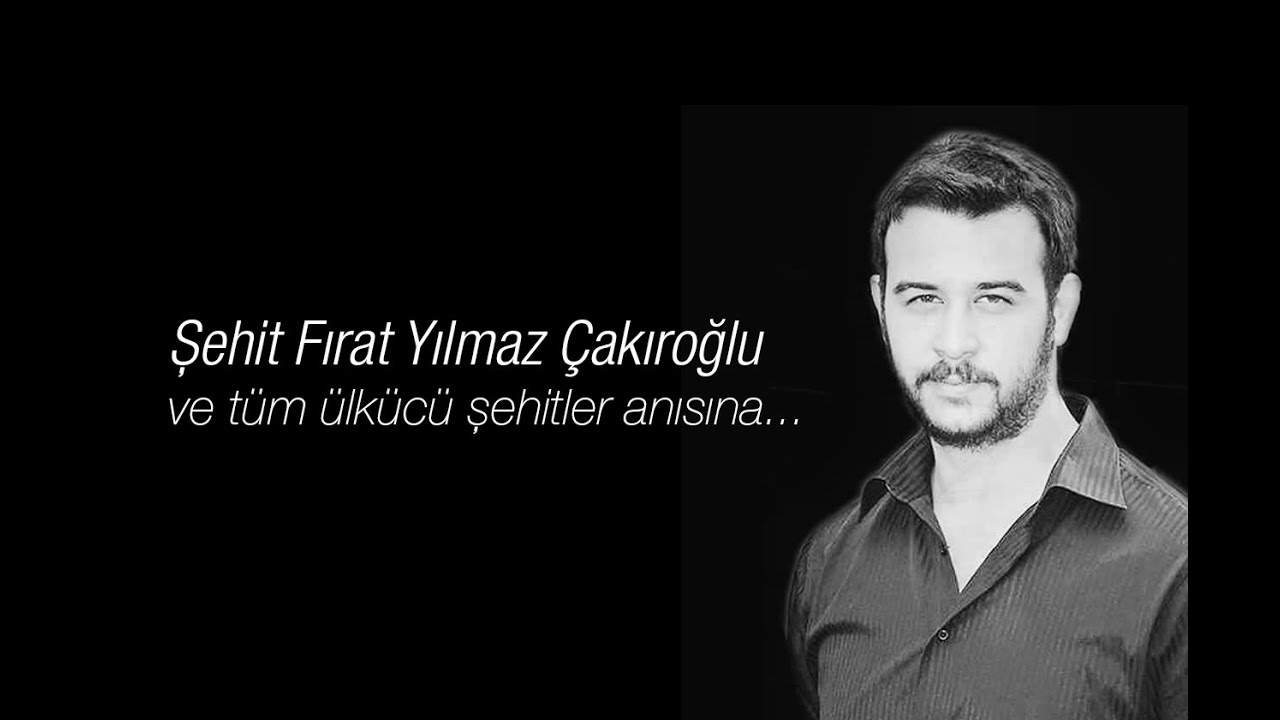 Şehit Fırat Yılmaz Çakıroğlu Anısına, Gittin Yiğit, Atilla Yılmaz