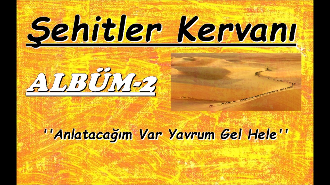 Şehitler Kervanı | Anlatacağım Var Yavrum Gel Hele  {ALBÜM-2}