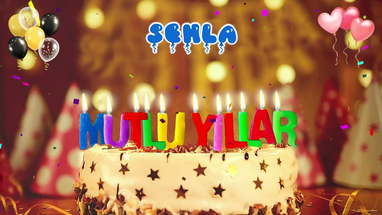 ŞEHLA iyi ki doğdun – Mutlu Yıllar