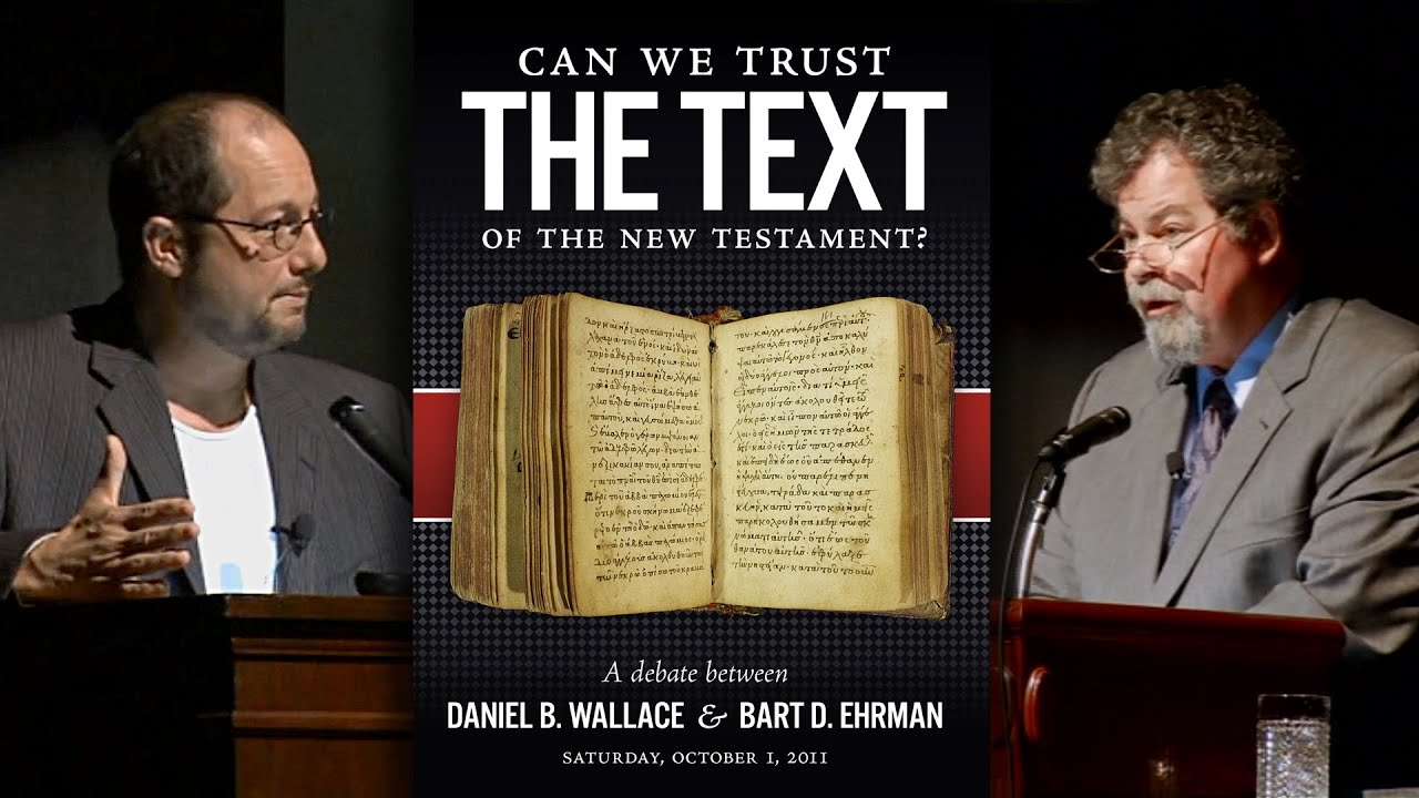Ehrman vs Wallace - Can We Trust the Text of the NT?