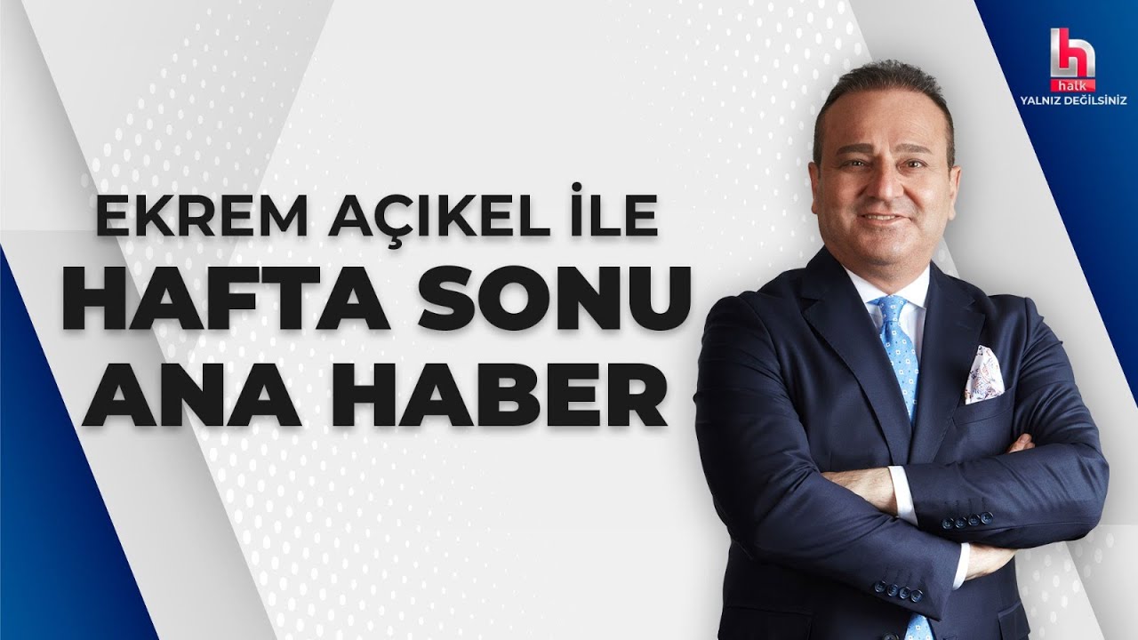 Ekrem Açıkel ile Hafta Sonu Ana Haber (17 Mart 2024)