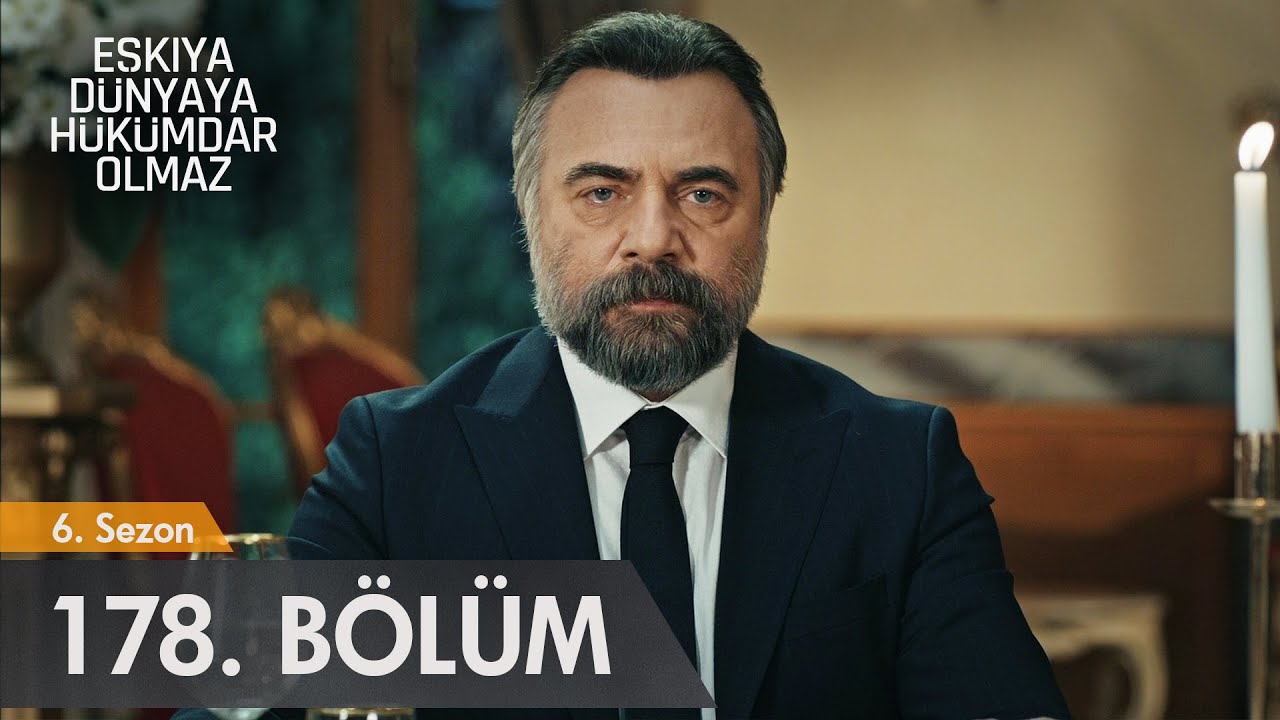 Eşkıya Dünyaya Hükümdar Olmaz 178. Bölüm