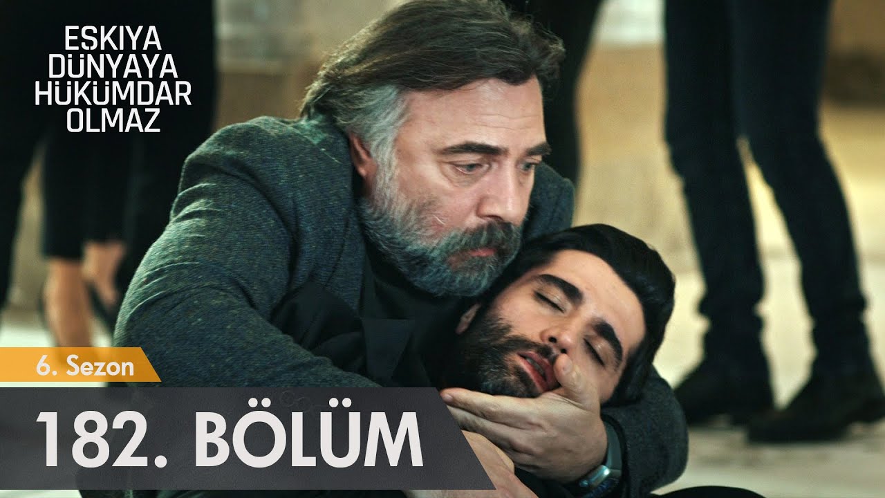 Eşkıya Dünyaya Hükümdar Olmaz 182. Bölüm