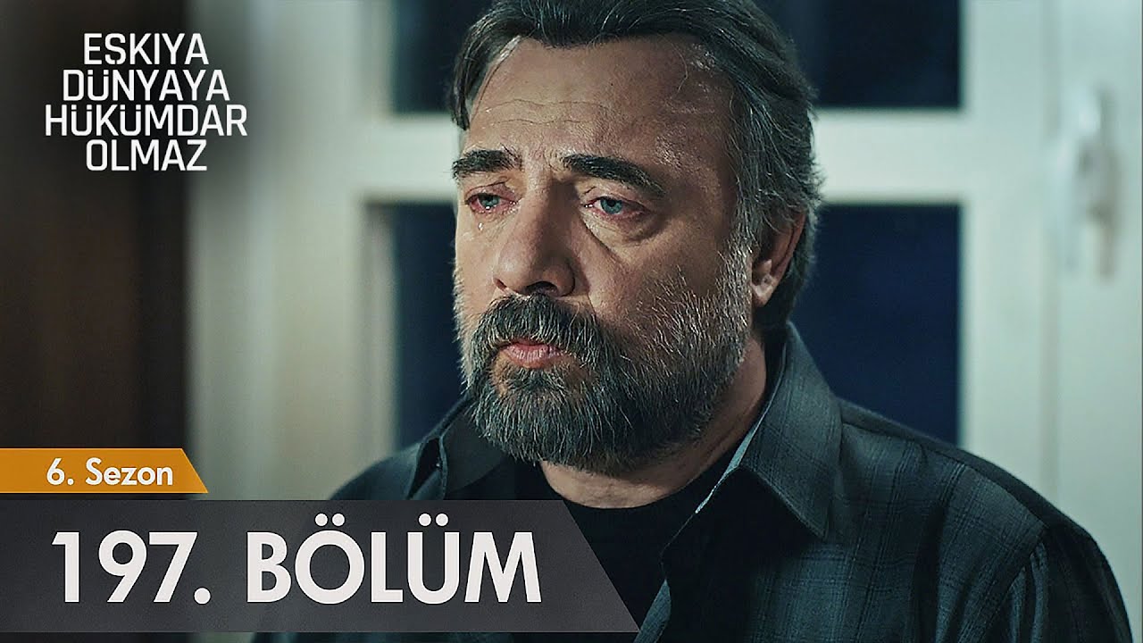 Eşkıya Dünyaya Hükümdar Olmaz 197. Bölüm