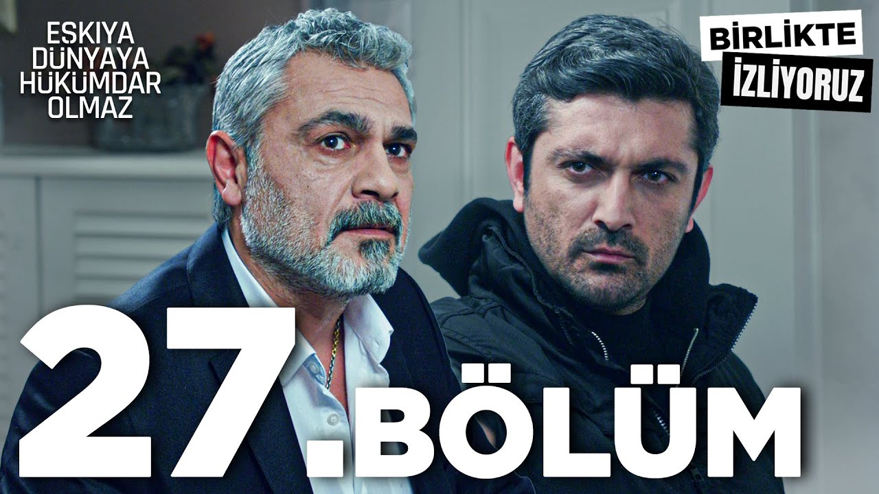 Eşkıya Dünyaya Hükümdar Olmaz 27. Bölüm | Birlikte İzliyoruz