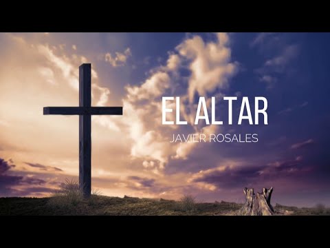 EL ALTAR. Javier Rosales
