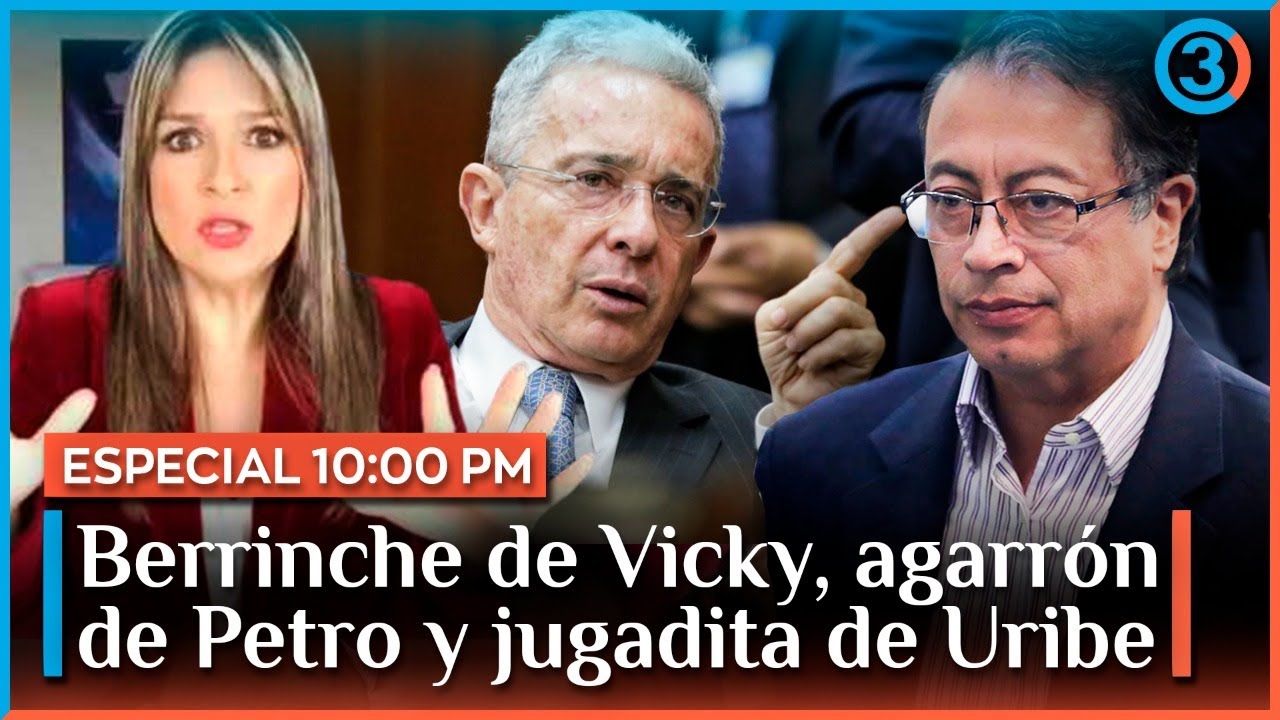 El berrinche de VICKY DÁVILA, el agarrón de PETRO y la jugadita de URIBE  | ESPECIAL 10pm |