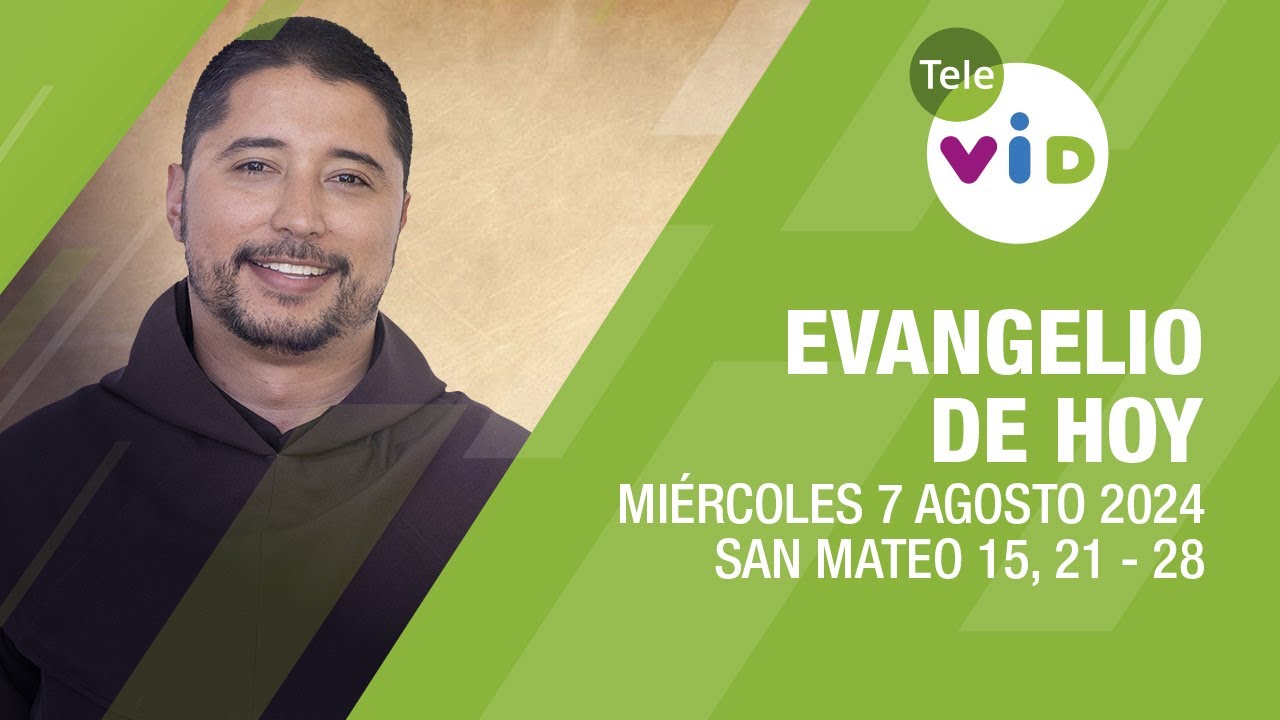 El evangelio de hoy Miércoles 7 Agosto de 2024 📖 #LectioDivina #TeleVID