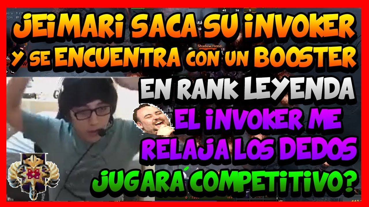 ¨EL INVOKER ME RELAJA LOS DEDOS¨JEIMARI SE BATE EN MID CONTRA UN BOOSTER EN RANK LEYENDA!!! - DOTA 2