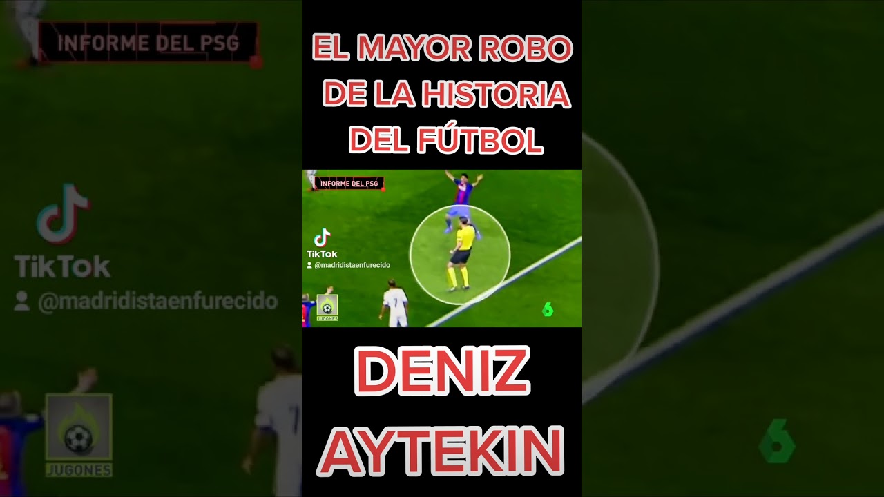 EL MAYOR ROBO DE LA HISTORIA DEL FÚTBOL. DENIZ AYTEKIN