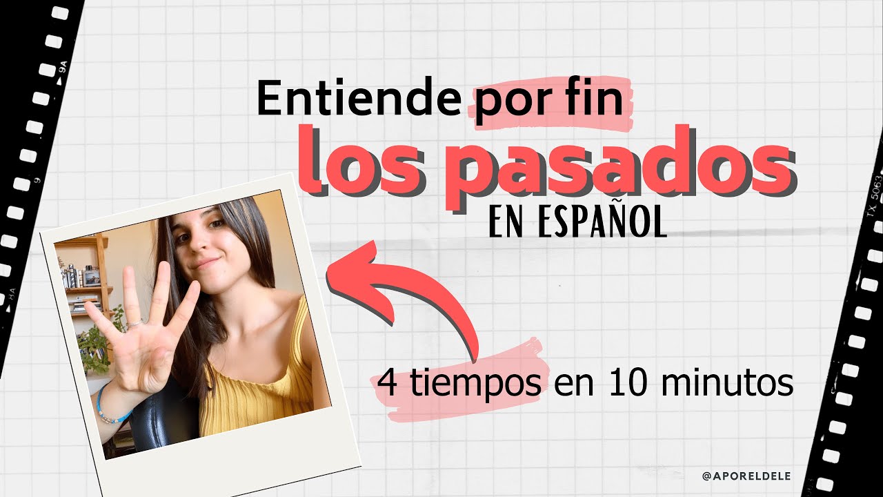 EL PASADO EN ESPAÑOL - 4 tiempos pasados - USO