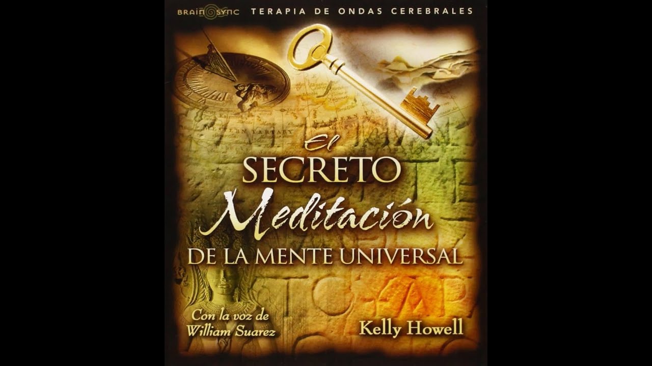 El SECRETO - MEDITACIÓN DE LA MENTE UNIVERSAL . SIN ANUNCIOS