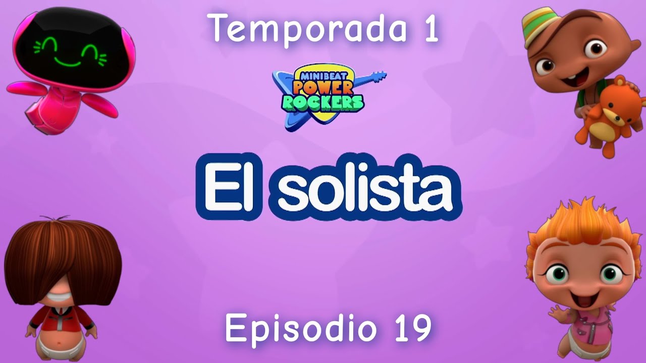 El Solista - 🍼Los Mini Beat Power Rocker's🎸 (Episodio Recuerdo 2017)