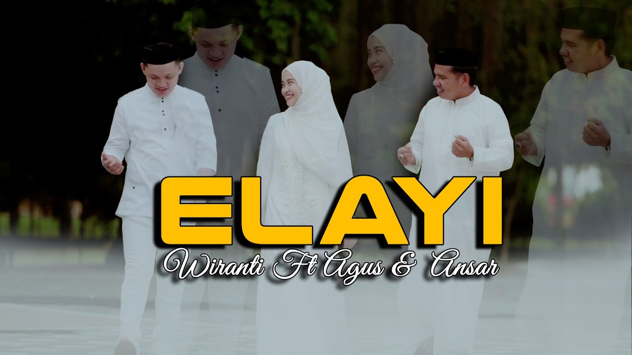ELAYI-Versi Cover Wiranti Ft Agus - Ansar