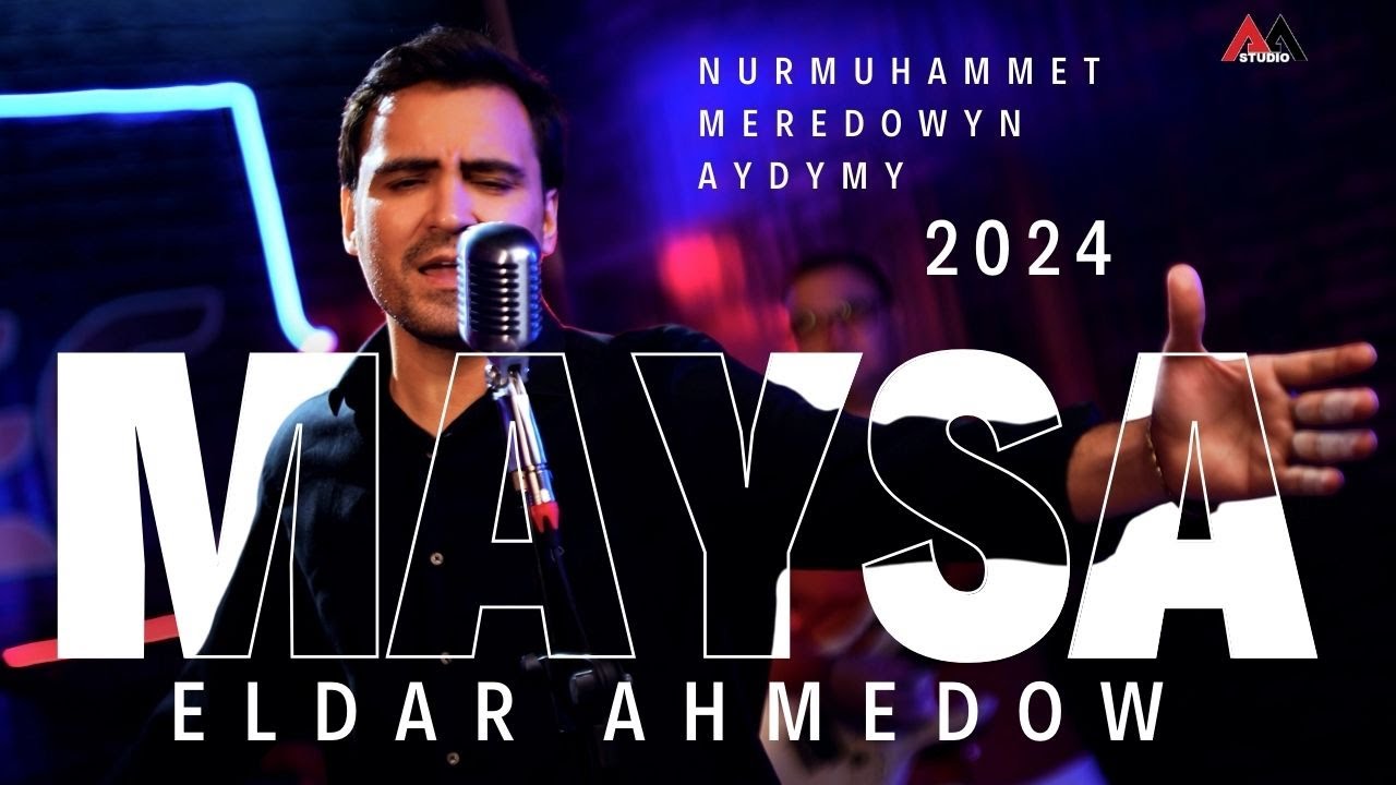 Eldar Ahmedow - Nurmuhammet Meredowyn Aydymy - Maysa - 2024
