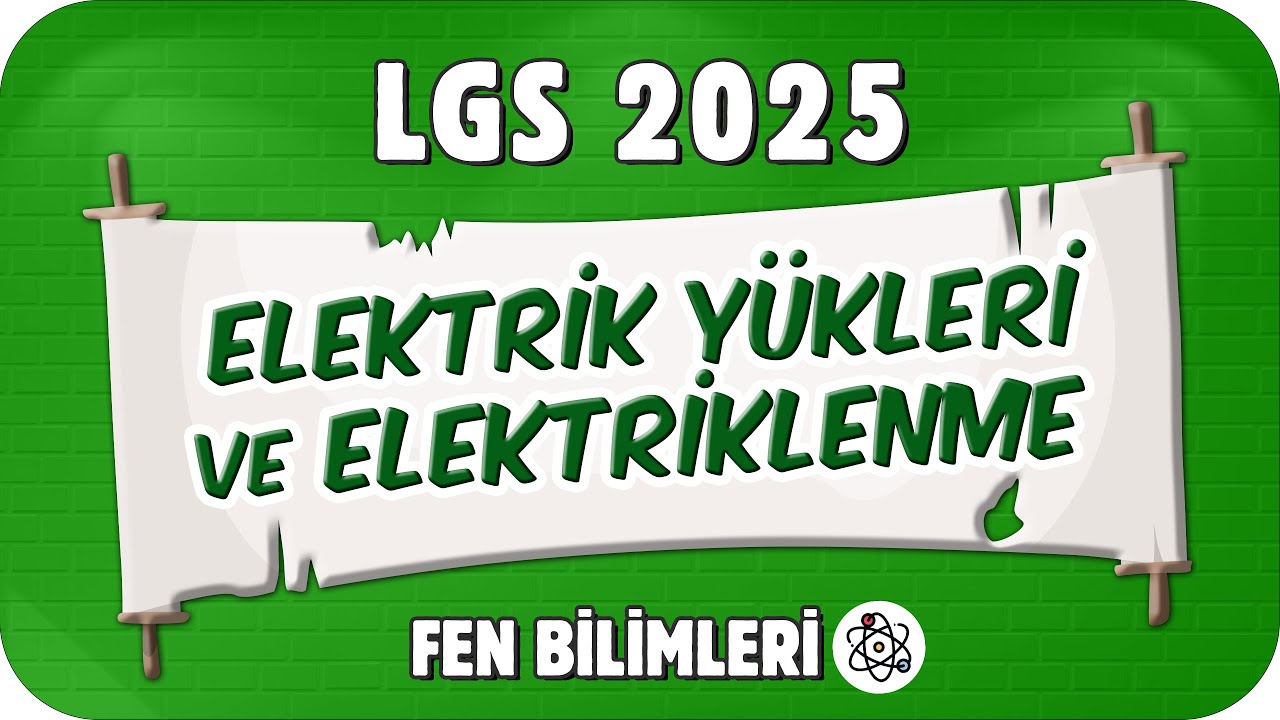 Elektrik Yükleri ve Elektriklenme  🟩 8FEN24 #2025LGS