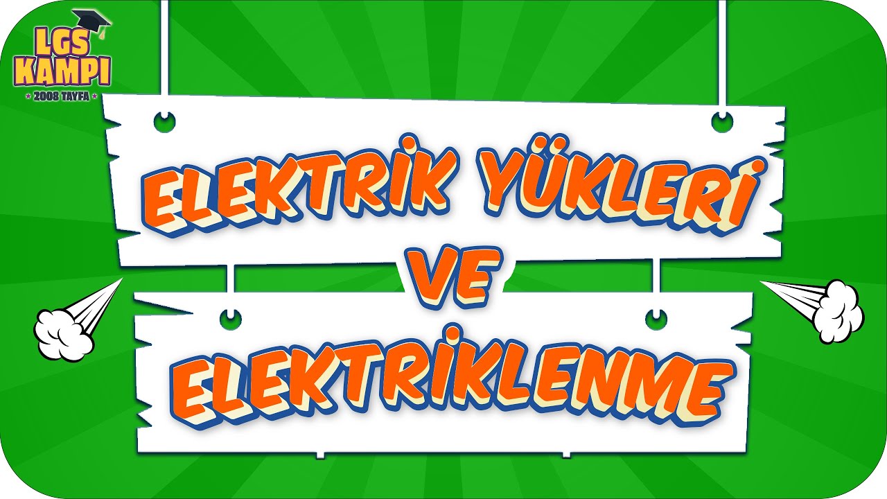 Elektrik Yükleri ve Elektriklenme | LGS Fen #2022