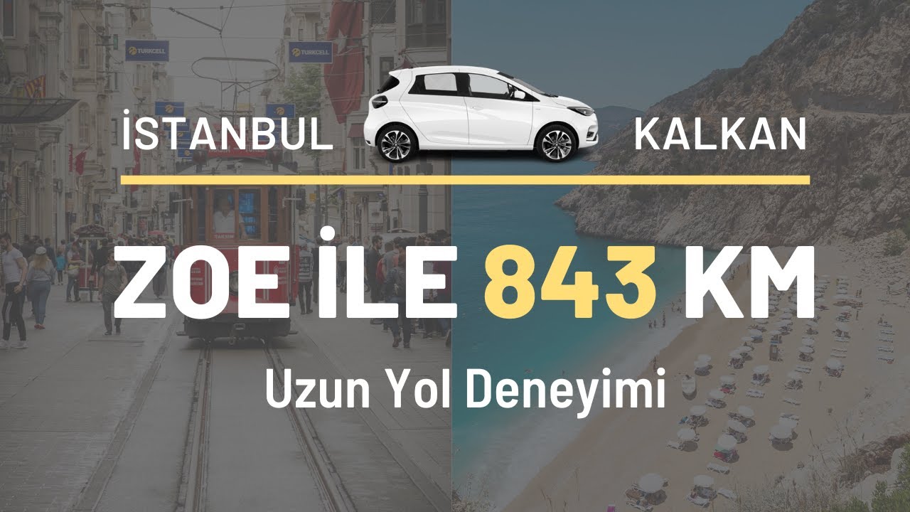 Elektrikli Araba (Renault ZOE) ile Uzun Yol | İstanbul - Kalkan TAM 843KM !