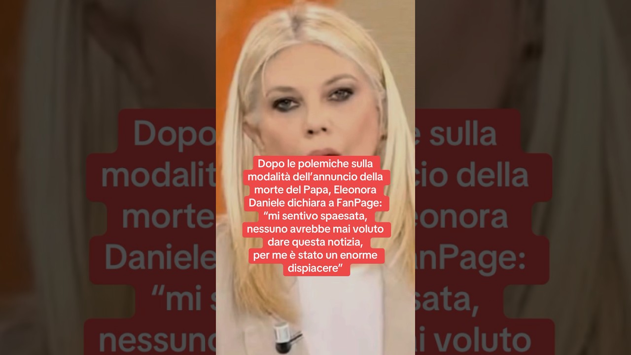Eleonora Daniele replica alle polemiche sull’annuncio della morte del Papa