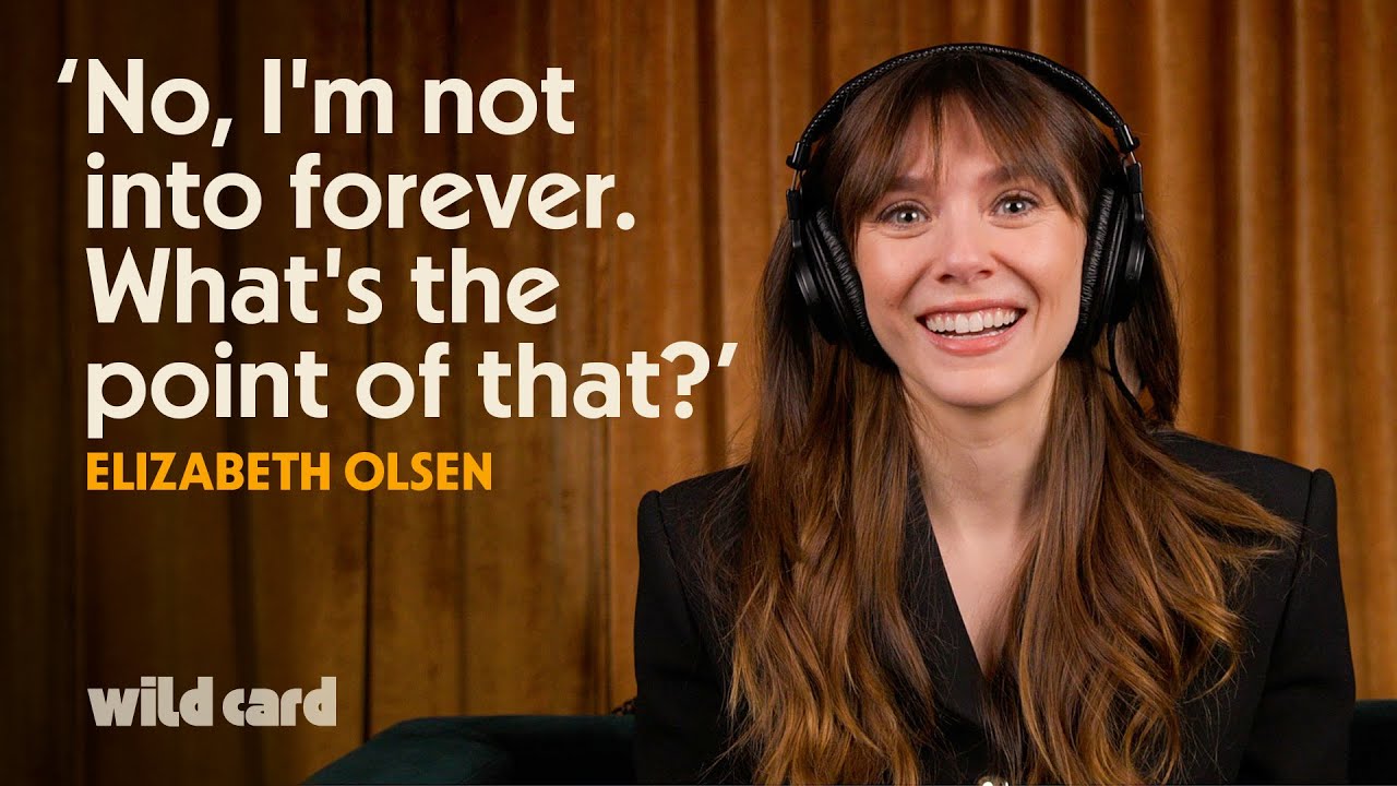 Elizabeth Olsen on Marvel, being good at ignoring advice and her constant fear of death | Wild Card