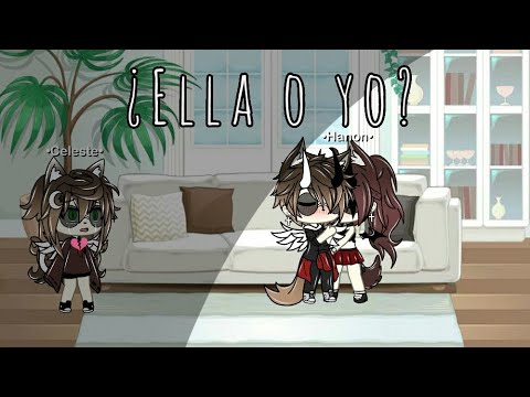 💔¿°•Ella o yo•°?💔 | GL | Parte 2 | Creditos: Valentina - Neko | Gacha life | Celestita-kun |