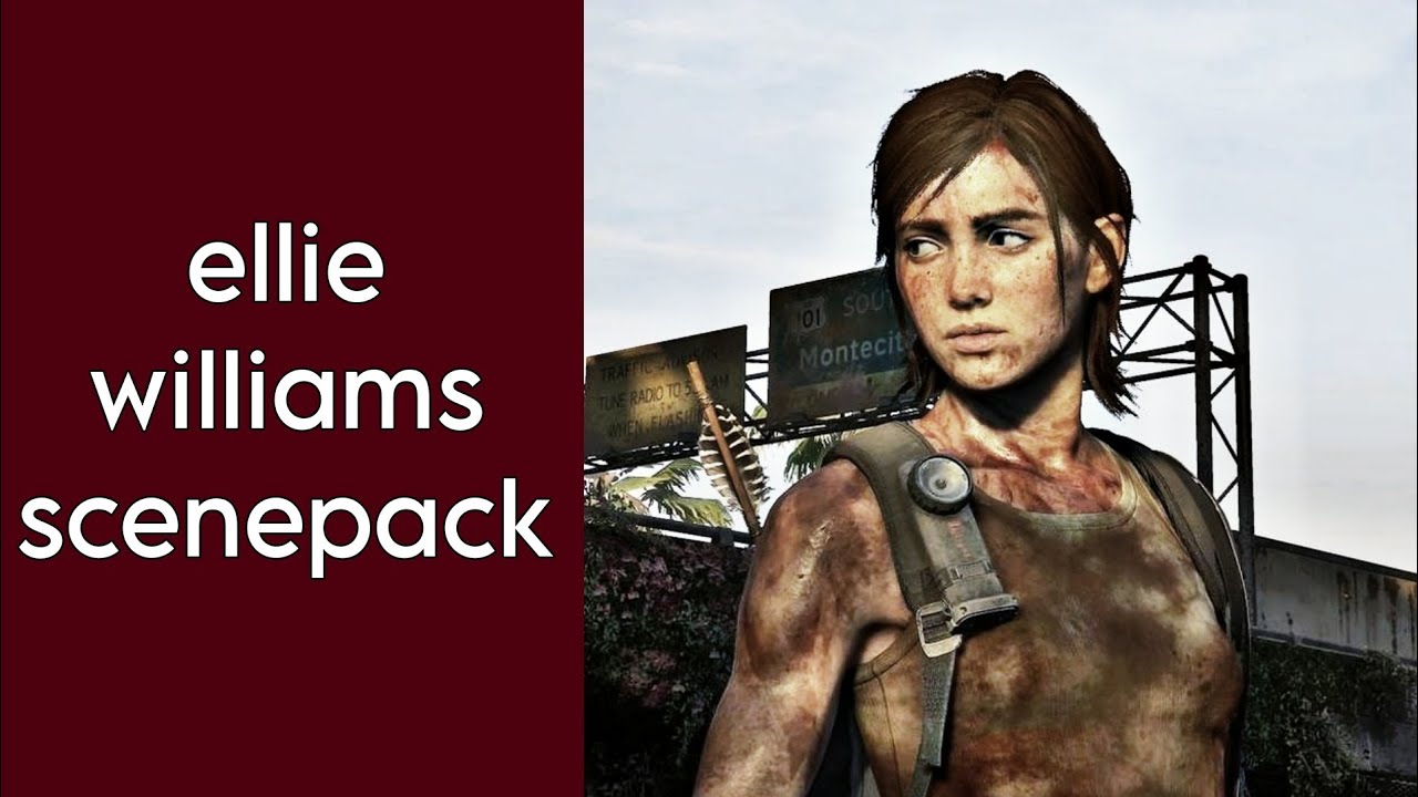 ellie williams scenepack || tlou 2
