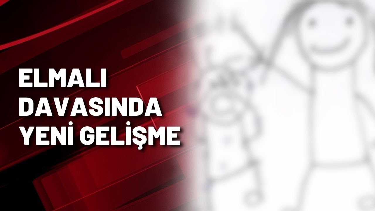 ELMALI DAVASINDA YENİ GELİŞME