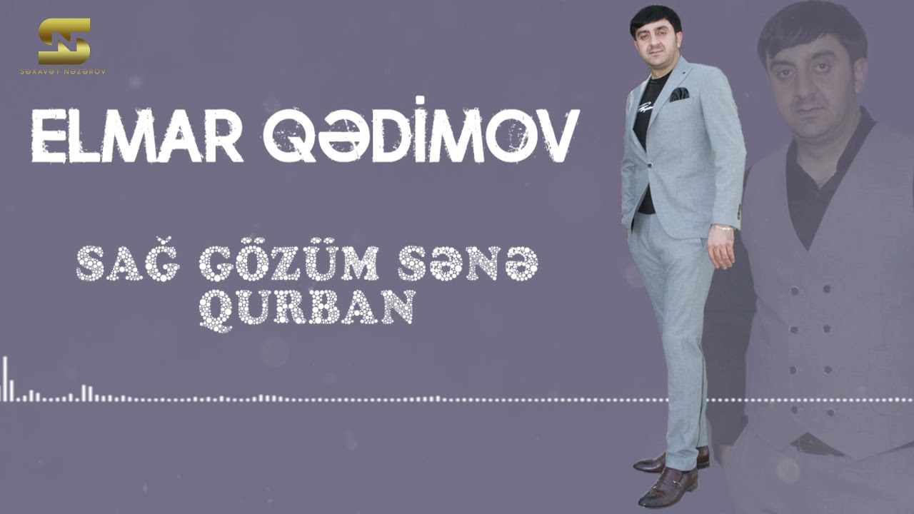 Elmar Qedimov Sag Gozum Sene Qurban 2021 (Super Sen Mahni)
