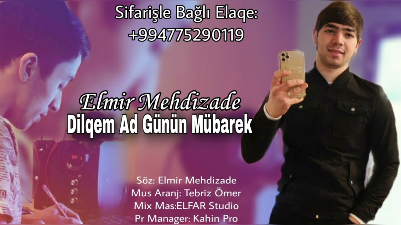 Elmir Mehdizade Dilqem Ad Gunun Mubarek 2022 ( Yeni Mahni )