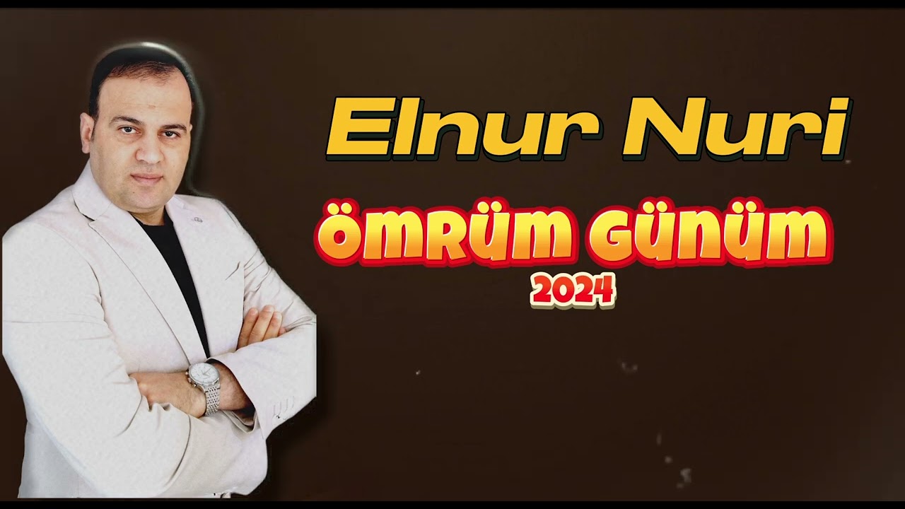 Elnur Nuri-Omrum Gunum -2024