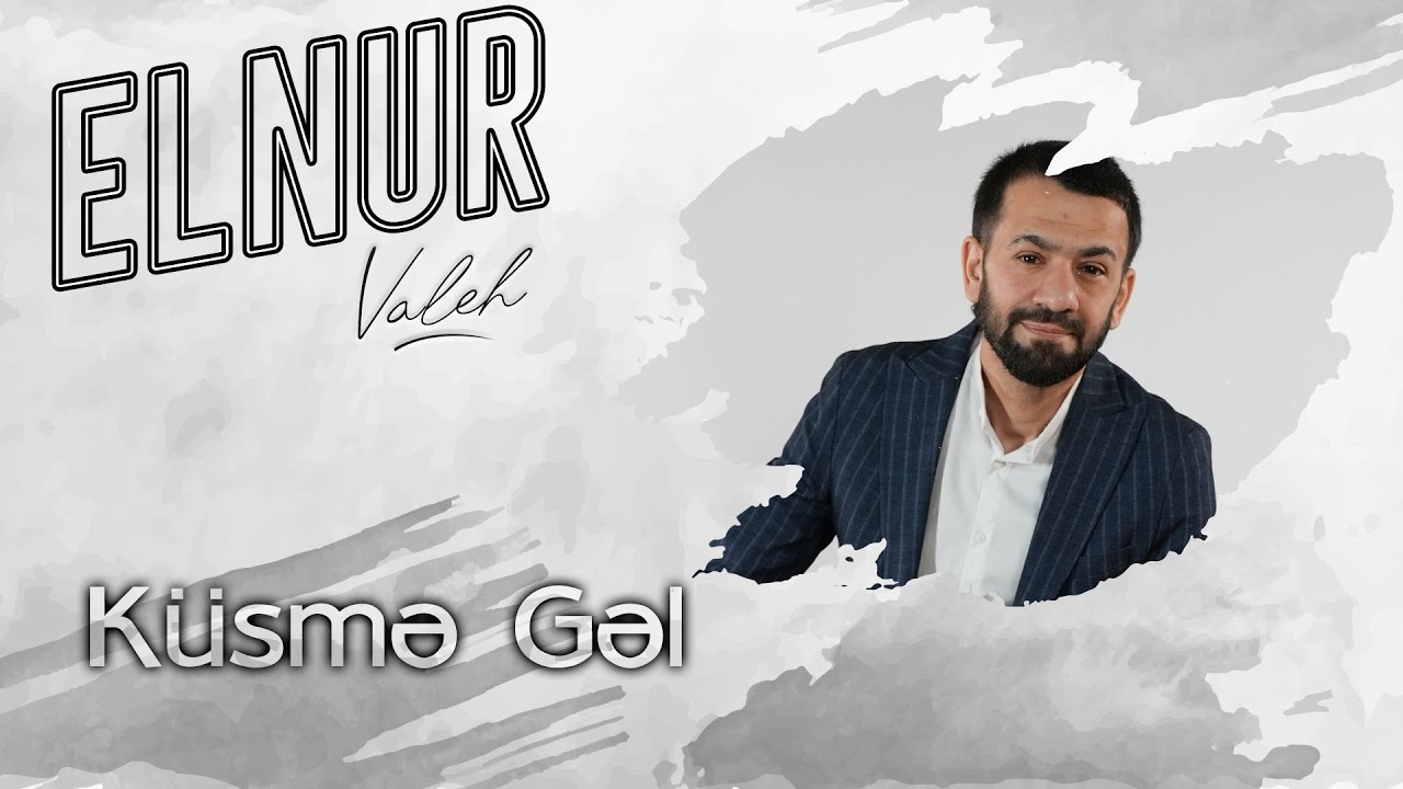 Elnur Valeh - Kusme Gel (Official Audio)