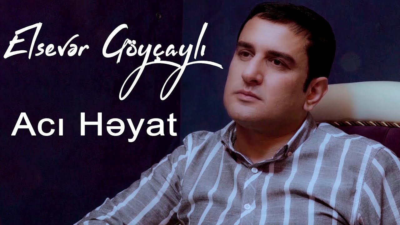 Elsever Goycayli - Aci Heyat 2021
