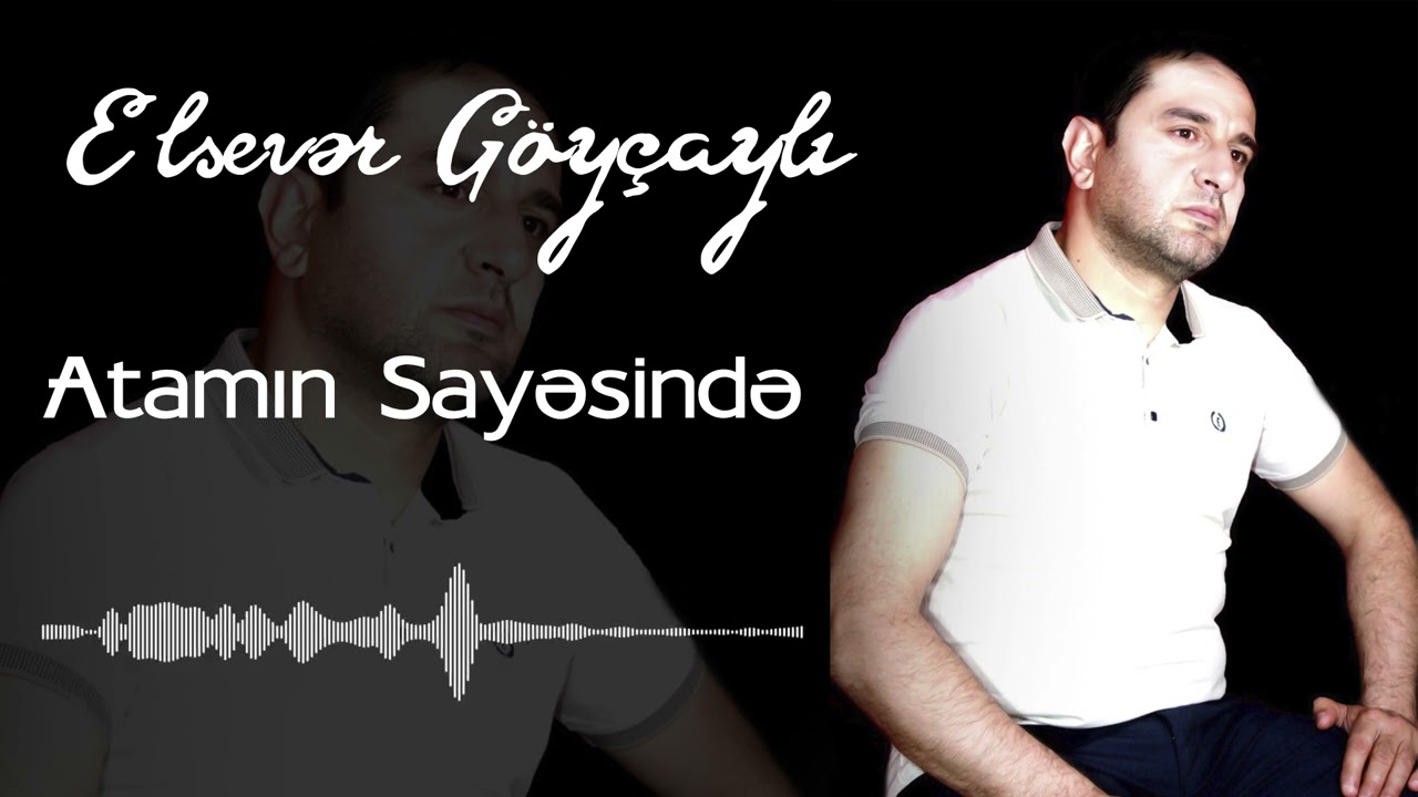 Elsever Goycayli - Atamin Sayesinde (Yeni 2022)