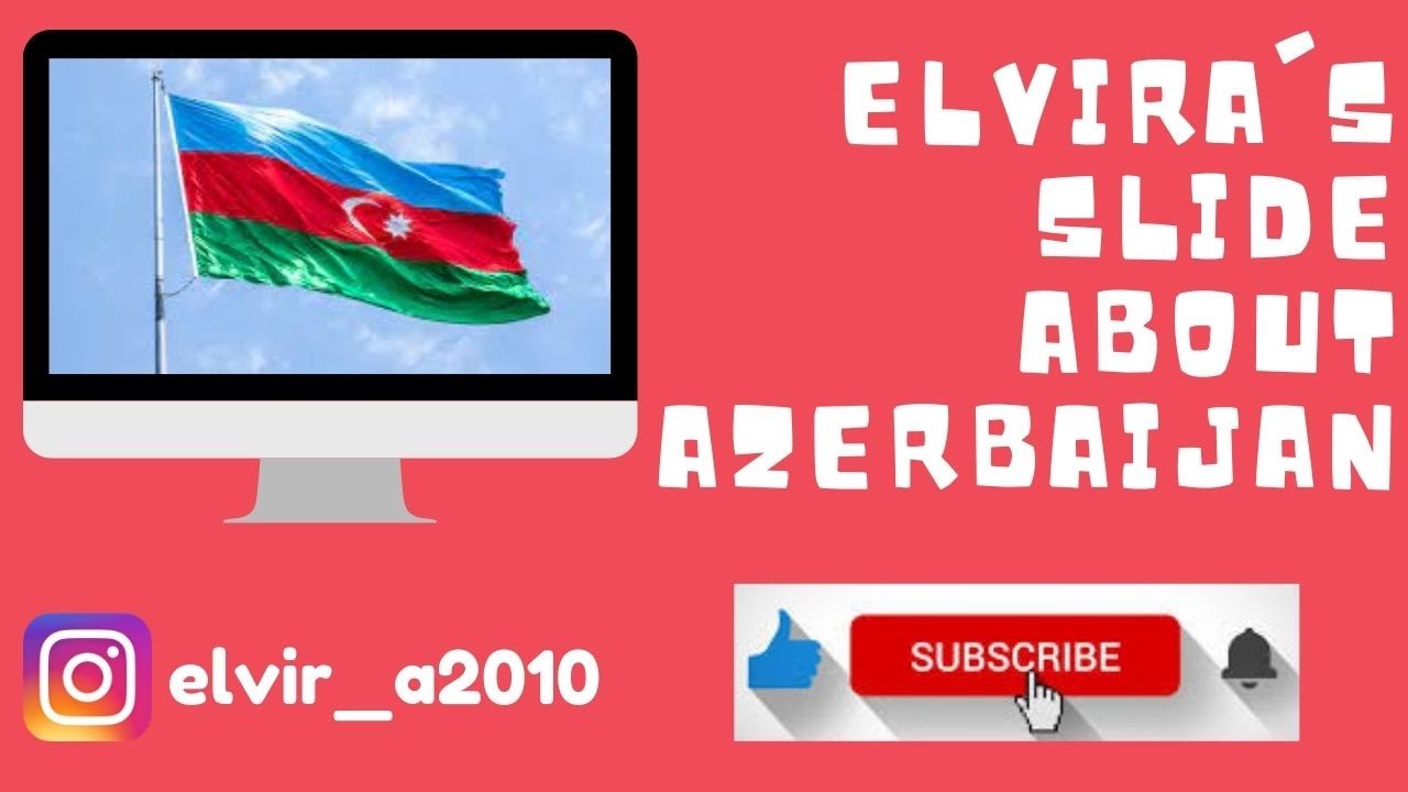 Elvira's presentation about Azerbaijan