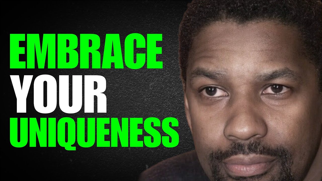 EMBRACE YOUR UNIQUENESS - A Powerful Motivational Speech by Denzel Washington